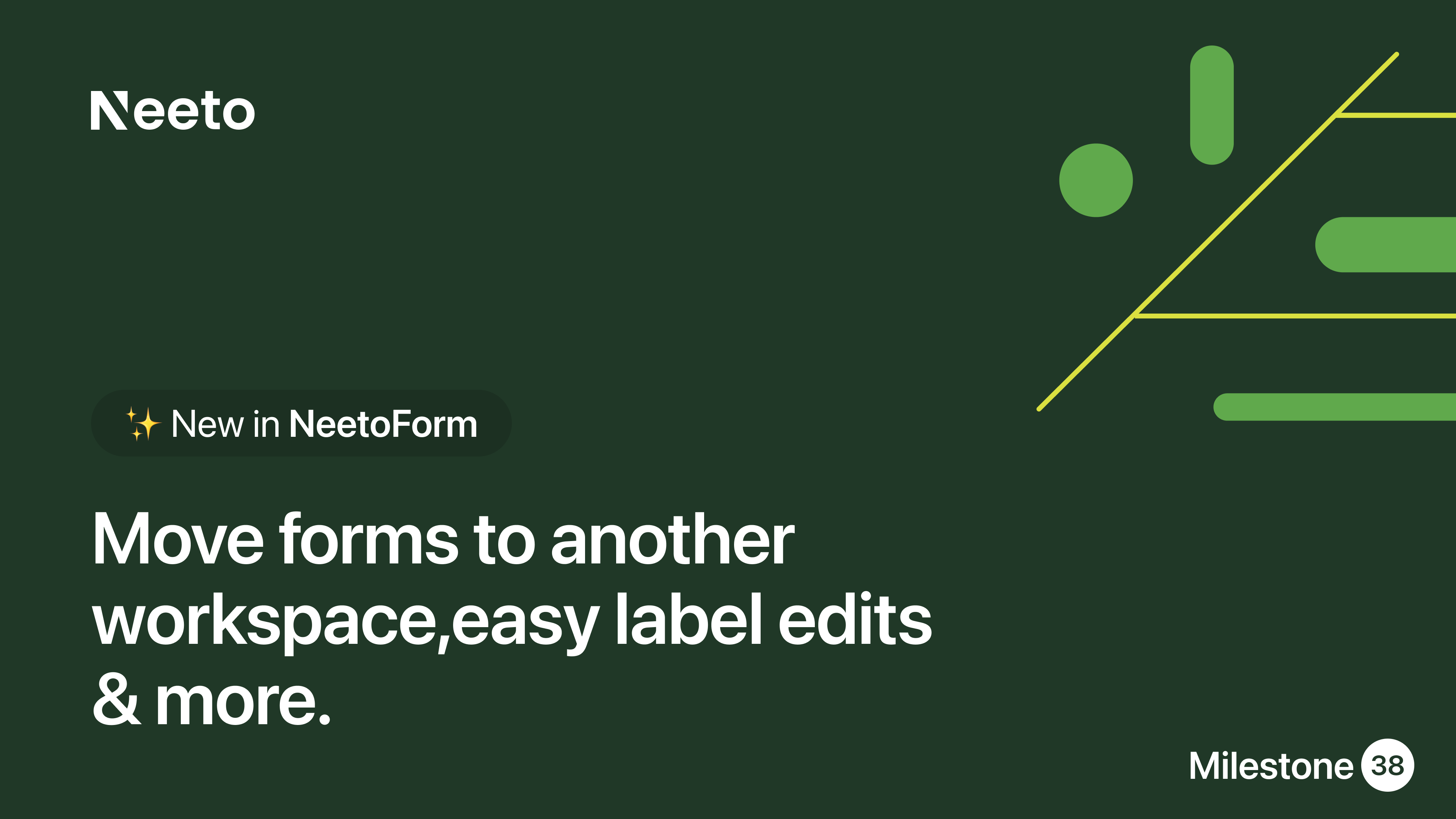 Milestone M38 - Move forms to another workspace,easy label edits and more